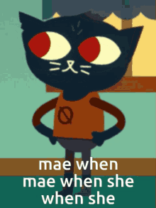 a picture of a black cat with red eyes and the words mae when mae when she when she