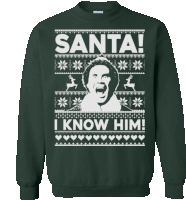 a sweater that says santa i know him on the front