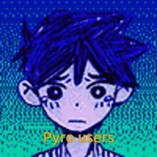 a drawing of a boy with blue hair and the words pyro users written on the bottom