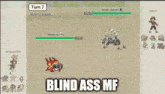 a screenshot of a video game with the words blind ass mf below it