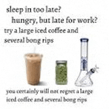 a picture of a cup of coffee , a bong , and a jar of weed .