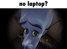 a cartoon character with green eyes and the words no laptop