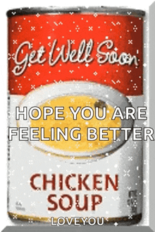 a can of chicken soup says get well soon