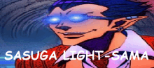 a cartoon character with glowing blue eyes and the words sasuga light sama