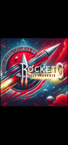 a poster for rockets rock never die with a rocket flying through space