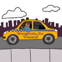 a cartoon of a man driving a taxi with immigrants are essential written on the side