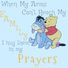 winnie the pooh hugging eeyore with the words when my arms can 't reach my family i hug them