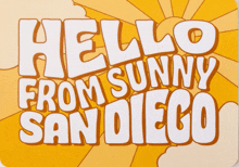 a yellow and white sign that says hello from sunny san diego