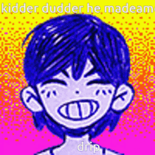 a cartoon of a boy with blue hair and the words `` kidder duder he made me drip '' on the bottom .