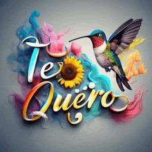 a hummingbird is surrounded by colorful smoke and the words " te quiero "