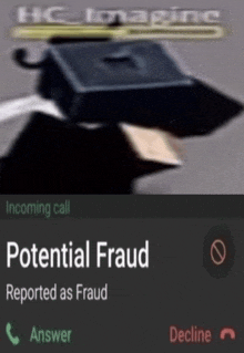 an incoming call with potential fraud reported as fraud on the screen