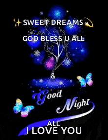 a sweet dreams god bless u all and good night all i love you