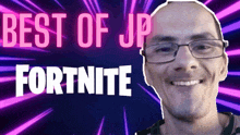 a man with glasses is smiling in front of a sign that says " best of jp fortnite "