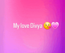 a pink and purple background with the words " my love divya "