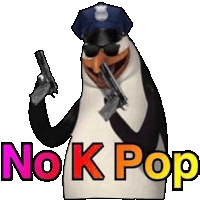 a penguin wearing sunglasses and a police hat is holding a gun and says no k pop .