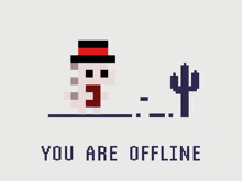 a pixel art of a man and a cactus with the words you are offline below it