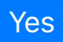 a blue background with the word yes in white letters .