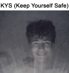 a picture of a man with the words kys ( keep yourself safe )