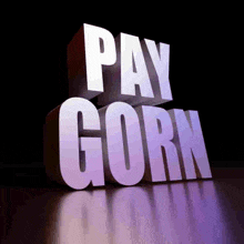 a sign that says pay gorn on a black background