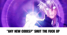 a man with white hair is holding a purple object in his hand and says `` any new codes ? '' shut the fuck up .