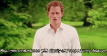 a man in a white shirt is standing in a park with a quote that says real men treat women with dignity and respect they