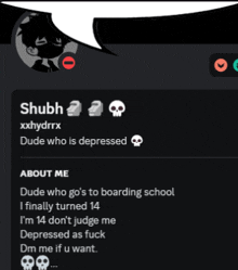 shubh xxhydrrx is a dude who is depressed about me dude who go 's to boarding school