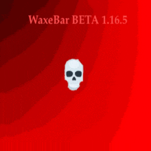 a skull on a red background with the words waxebar beta 1.16.5