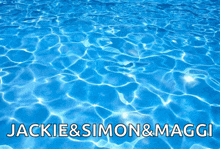 a picture of a swimming pool with the words jackie & simon & maggi