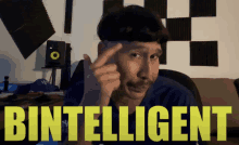 a man with a mustache holds his finger to his forehead in front of the word intelligent