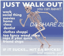 a poster with a skeleton and the words " just walk out you can leave "