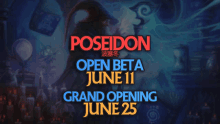 an advertisement for poseidon open beta june 11 and grand opening june 25