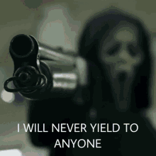 a person with a scream mask is pointing a gun at the camera with the words " i will never yield to anyone "