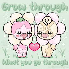 a drawing of two flowers with the words " grow through what you go through "