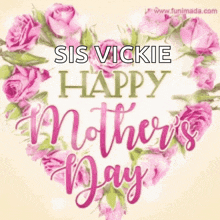 a sis vickie happy mother 's day greeting card with pink roses in the shape of a heart