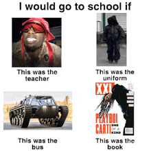 a poster that says " i would go to school if this was the teacher "