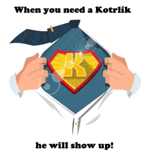 when you need a kotlik he will show up