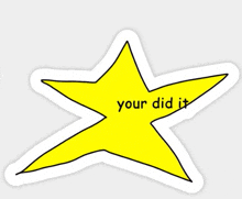 a yellow star that says your did it on it