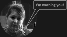 a woman with a speech bubble that says " i 'm waching you "