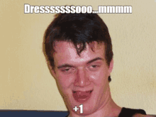 a man making a funny face with the words dresssssss000 written on the bottom