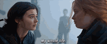 two women looking at each other with the words " my whole life " written below them