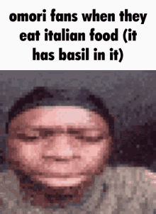 a pixelated image of a man with the caption omori fans when they eat italian food