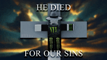 a picture of a man on a cross with the words he died for our sins below him