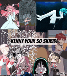 a collage of anime characters with the words kenny your so skibidi at the top