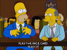 homer simpson says play the race card play it in a cartoon