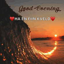 a picture of a sunset with the words good evening ha en fiiin kveld