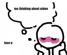 a cartoon character with a thought bubble that says me thinking about aiden and love u