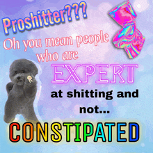 a poster that says proshitter oh you mean people who are expert at shitting and not ... constipation