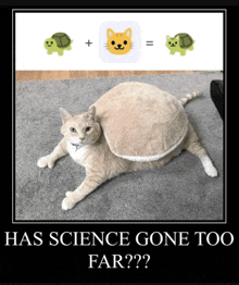 a picture of a cat with a caption that says science gone too far