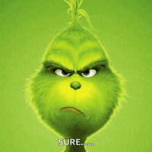 a grinch with a serious look on his face says sure on the bottom