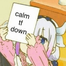 a girl is holding a sign that says calm tf down .